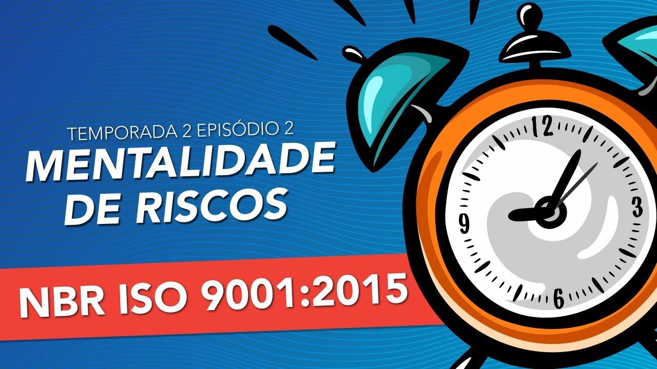 NBR ISO 9001:2015 | Mentalidade de Riscos - MINUTOS DA QUALIDADE
