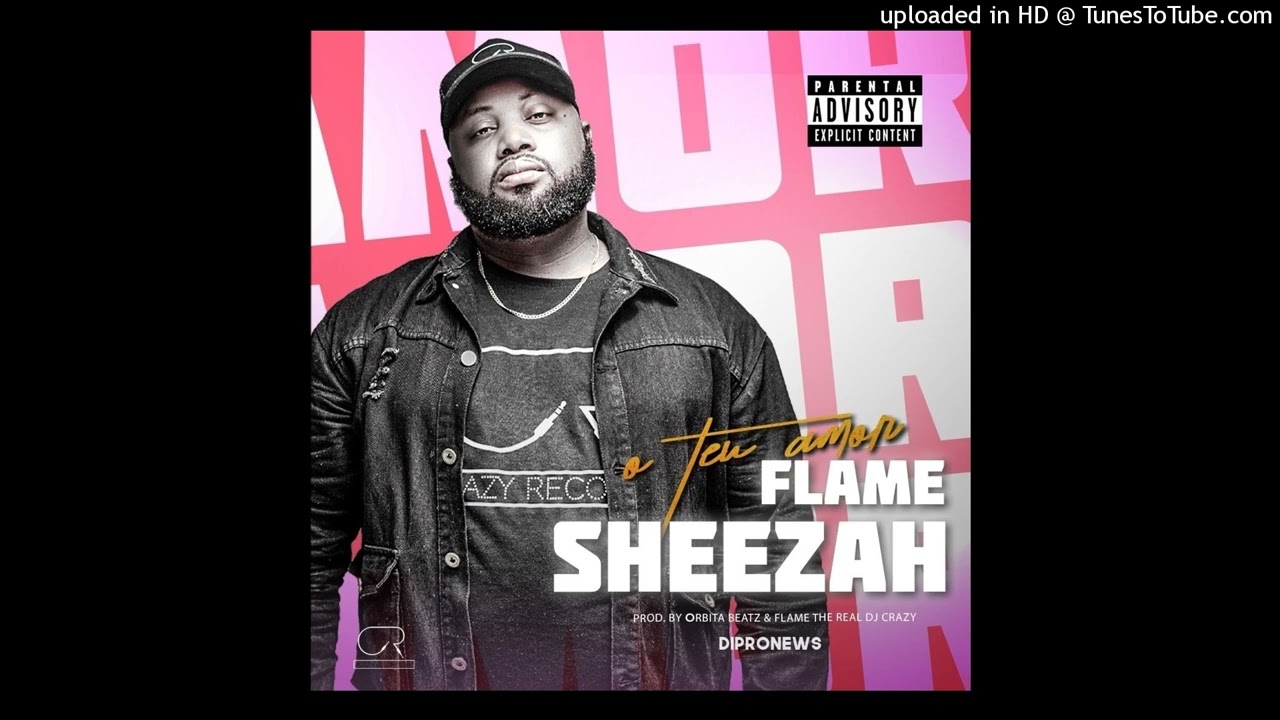 Flame Sheezah - O Teu Amor (Prod. by Órbita Beatz & Flame The Real Dj Crazy) #Soul