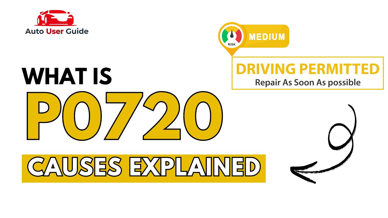 What is P0720 :  Engine Error Code Causes Explained