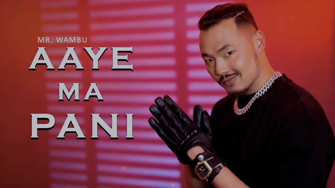Mr.WAMBU - AAYE MA PANI ( Official Music Video ) Prod. ZEN