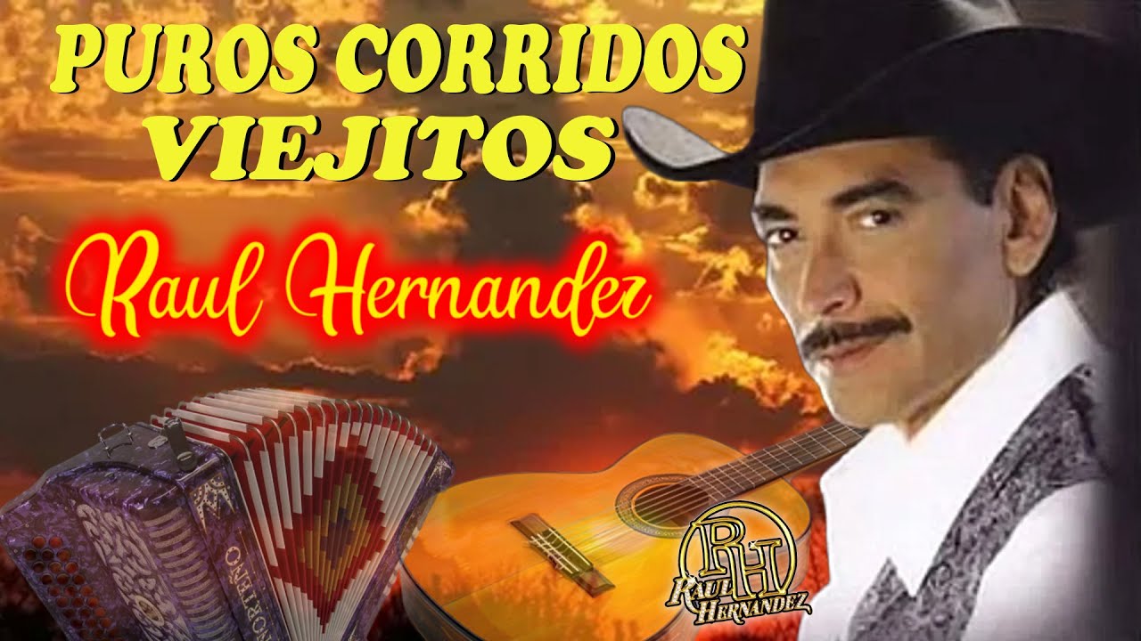 40 Corridos LEGENDARIOS de Raúl Hernández 🎤 | Mix Norteño Clásico Inolvidable