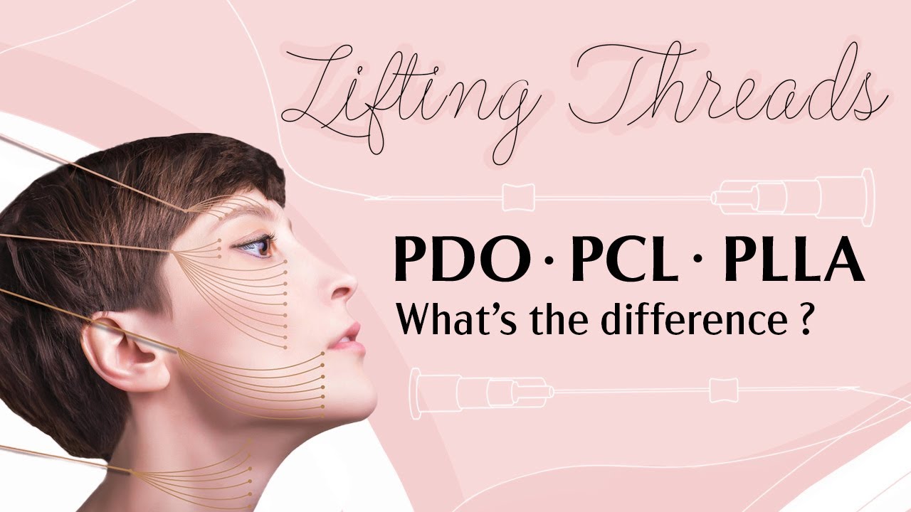 LIFTING THREADS | THE DIFFERENCES BETWEEN PDO, PCL AND PLLA THREADS