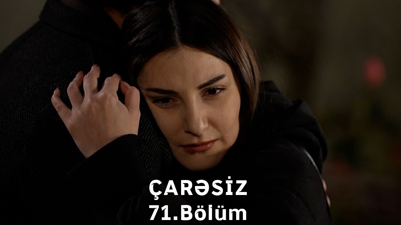 Çarəsiz serialı 71-ci Bölüm (Həftə içi 4 gün 21:30 ATV-də izliyə bilərsiz)