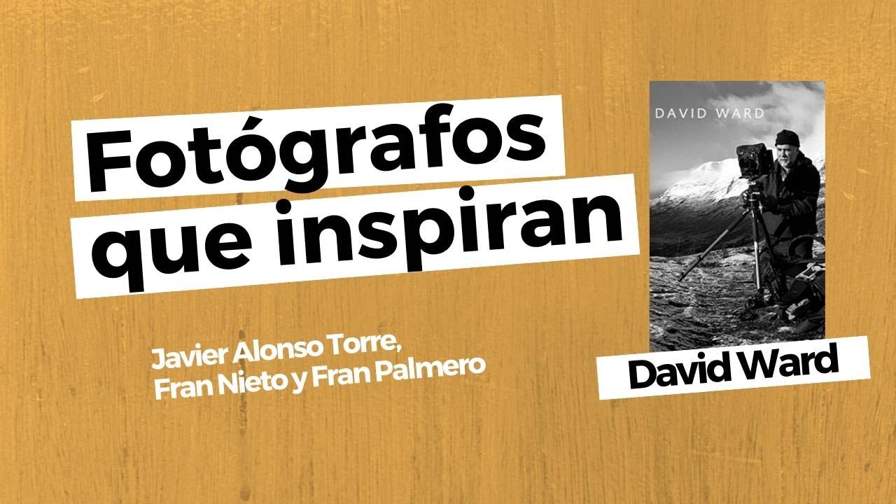 David Ward, fotógrafos que inspiran