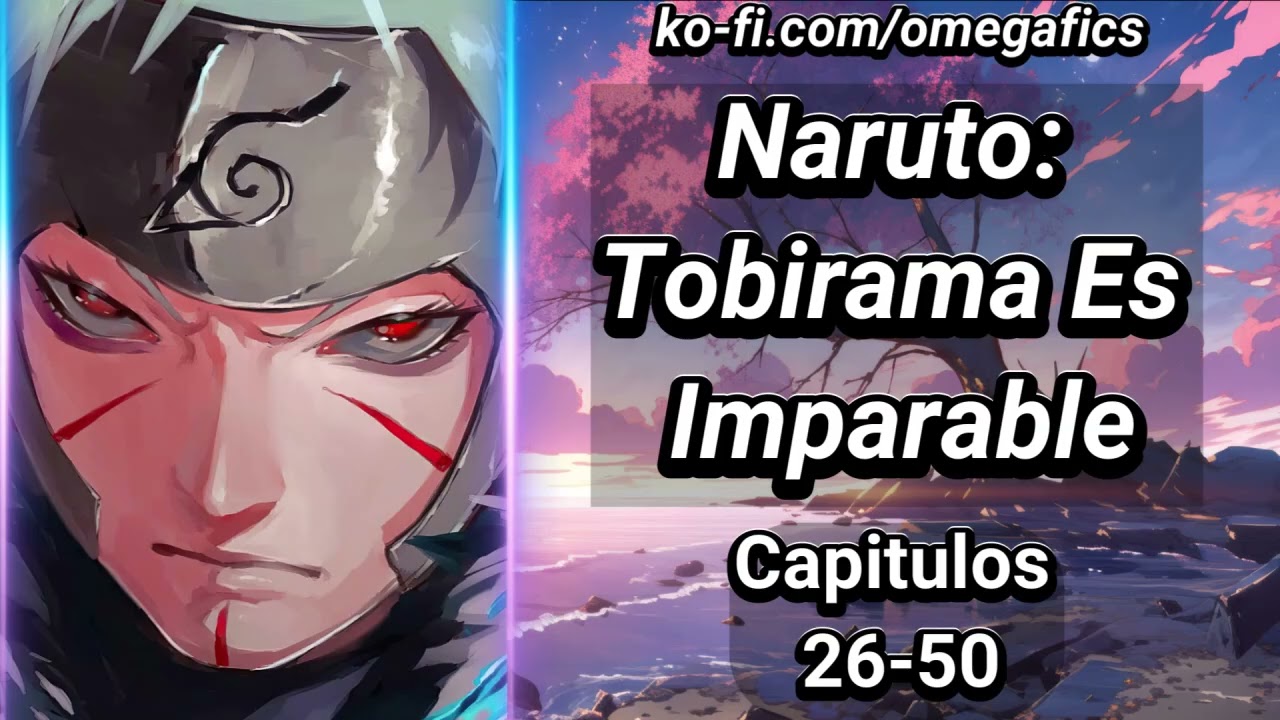 Naruto: Tobirama Es Imparable - Capítulos 26-50