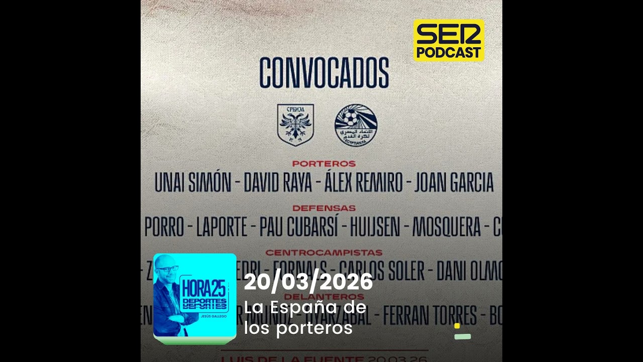 Hora 25 Deportes | La España de los porteros