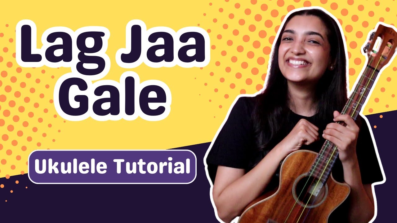 Learn How To Play Lag Jaa Gale Song On Ukulele | Sayali Tank