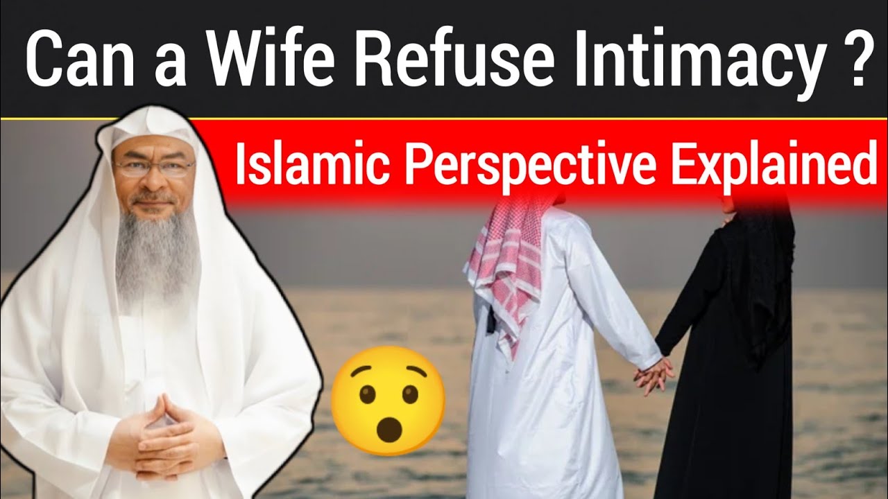 Can a Wife Refuse Intimacy | Sheikh Assim Al Hakeem Explains
