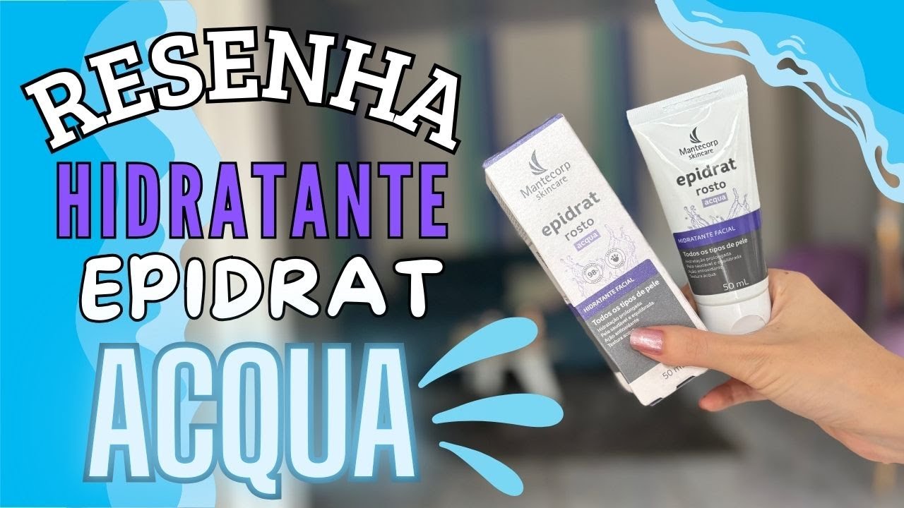 Resenha do Hidratante Epidrat Acqua - Mantecorp