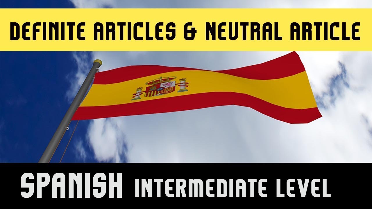Learn Spanish Language | Use Of Definite Articles & Neutral Article