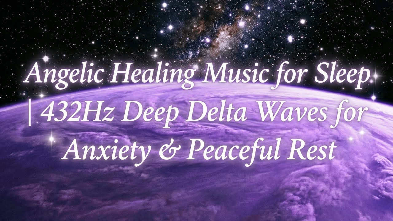 Angelic Healing Sleep Music 432Hz | Delta Waves for Anxiety Relief & Restorative Sleep