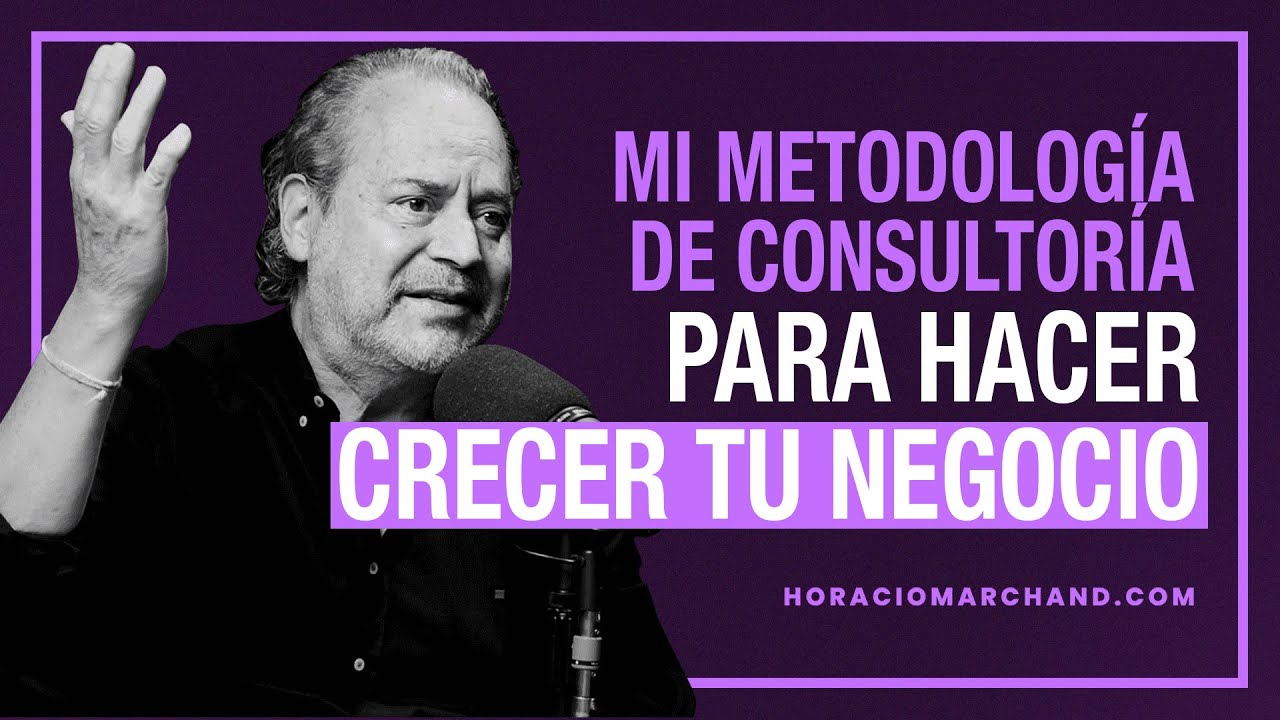 Mi metodología de consultoría para hacer crecer tu negocio. ⚡ | Horacio Marchand