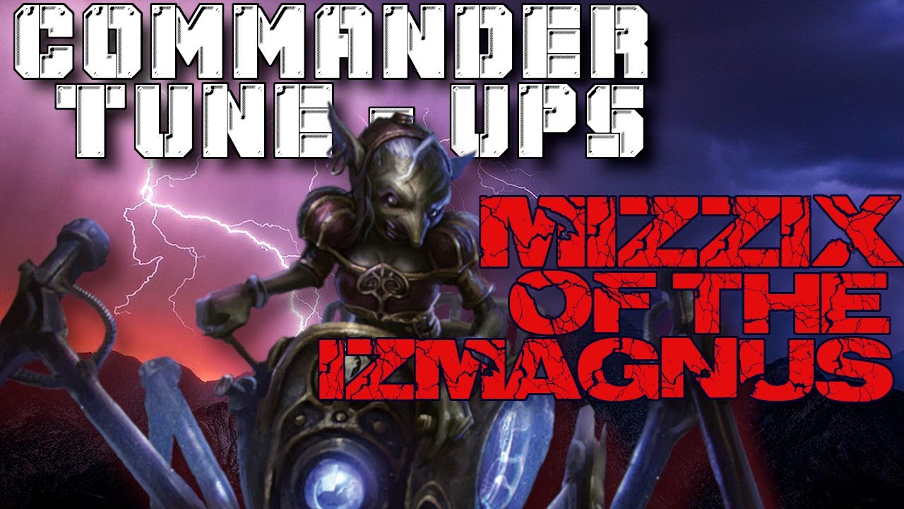 Commander Tune-Ups #10: Mizzix of the Izmagnus