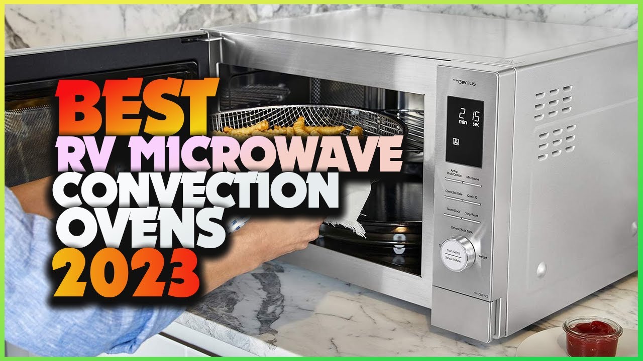 The Best RV Microwave Convection Ovens of 2023: Top 5 Picks