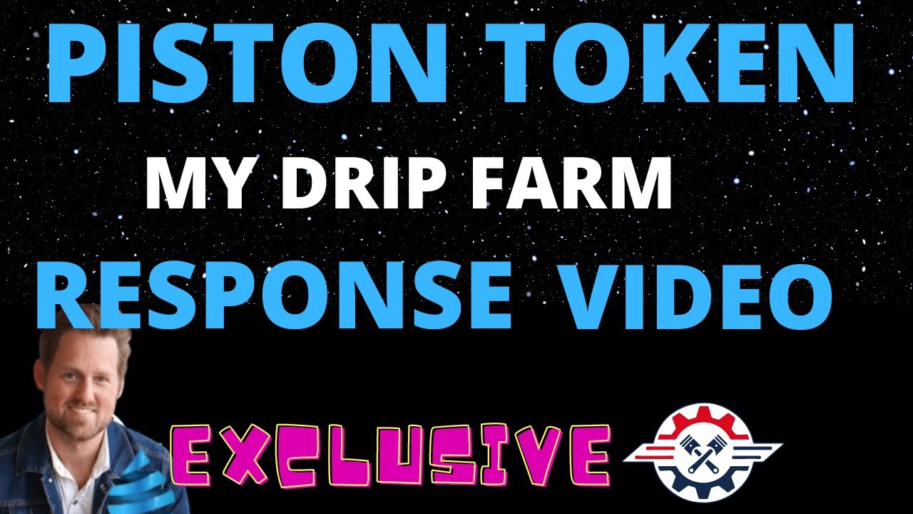 MY RESPONSE TO THE DRIP FARM VIDEO ON THE PISTON TOKEN