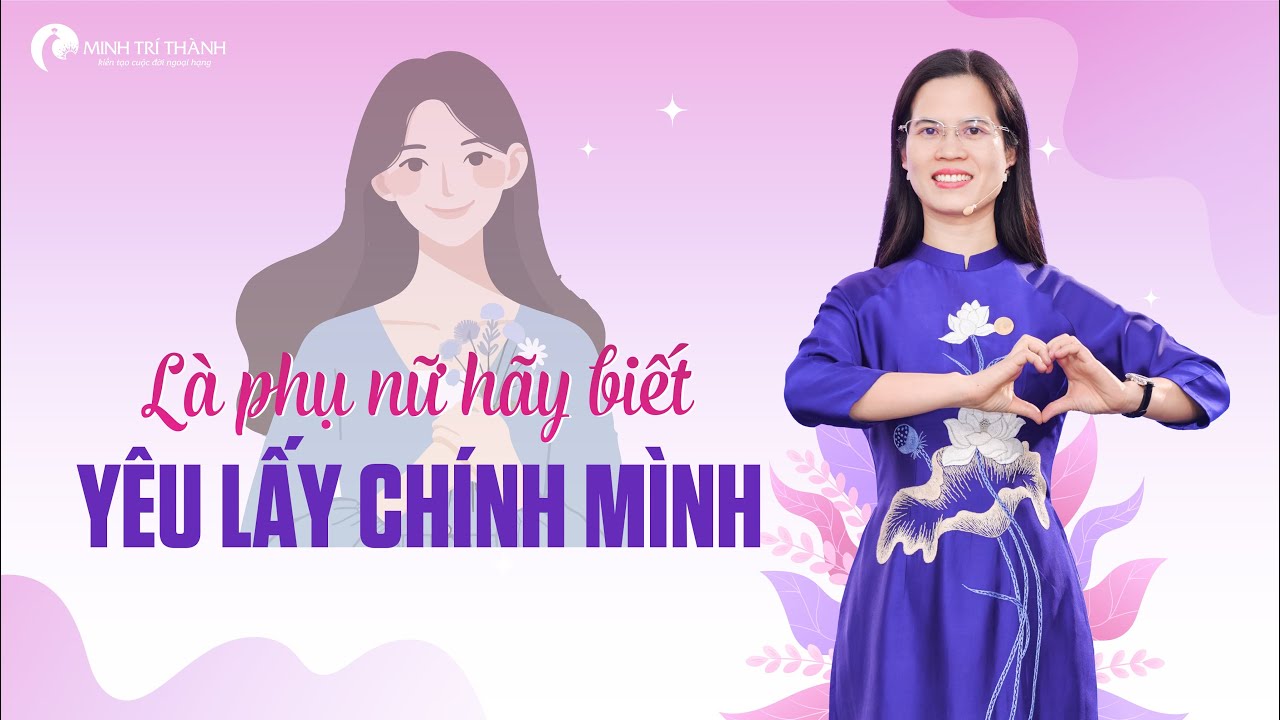 Muốn Trở Th&agrave;nh Người Phụ Nữ Hạnh Ph&uacute;c Kh&ocirc;ng Thể Bỏ Qua Những Điều N&agrave;y | Nguyễn Thị Lanh