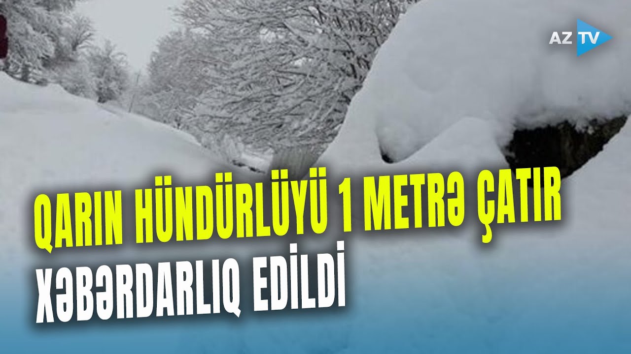 Bu ərazilərdə İNTENSİV YAĞINTI başladı: QARIN HÜNDÜRLÜYÜ 1 metrə çatır – XƏBƏRDARLIQ EDİLDİ