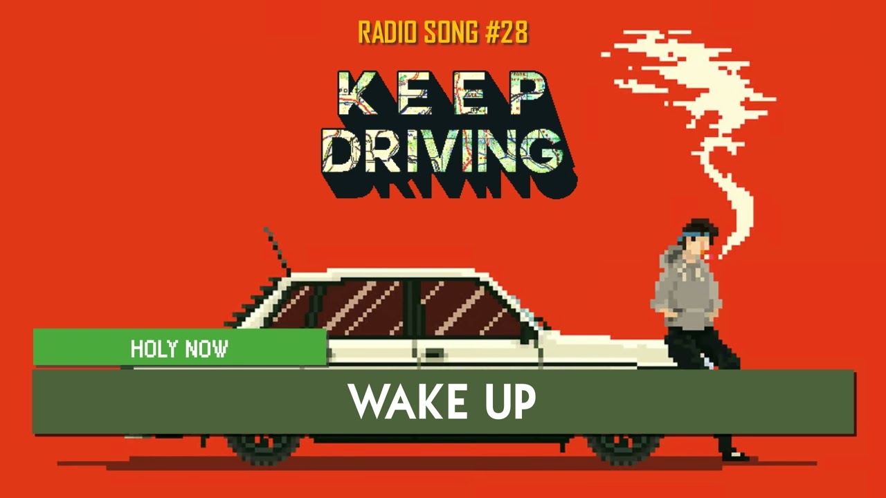 Keep Driving | Holy Now - Wake Up ♪ [Radio Song #28]