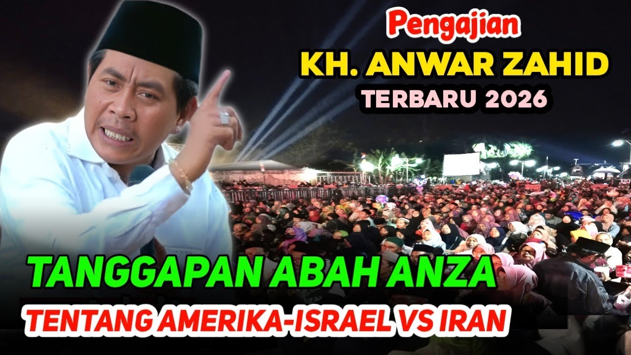 🔴 KH ANWAR ZAHID TERBARU TANGGAPAN ABAH ANZA TENTANG AMERIKA - ISRAEL VS IRAN 