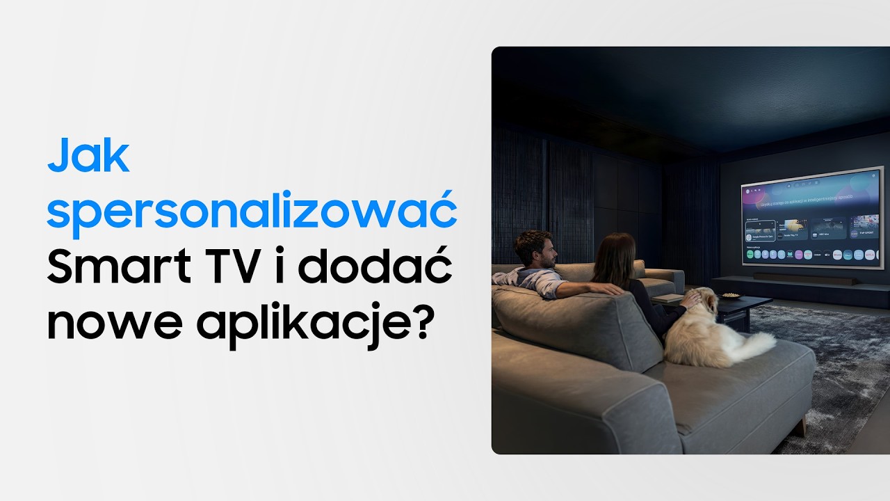 Jak spersonalizować Samsung Smart TV i dodać nowe aplikacje? | Samsung Polska