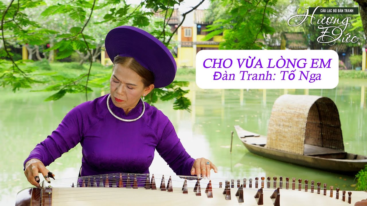 CHO VỪA LÒNG EM - ĐÀN TRANH CỰC HAY - HỌC VIÊN TỐ NGA - CLB ĐÀN TRANH HƯƠNG ĐỨC
