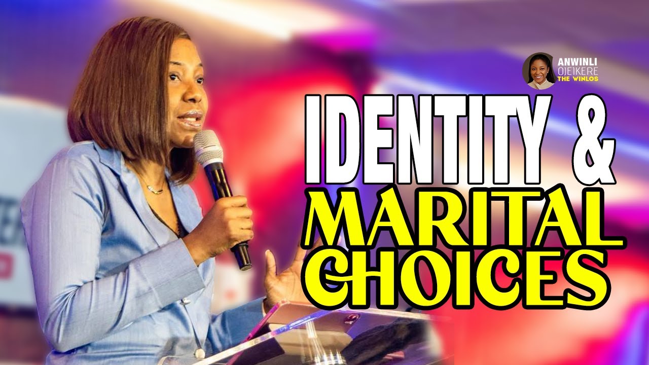 IDENTITY AND MARITAL CHOICES|| ANWINLI OJEIKERE || THE WINLOS || SINGLES 