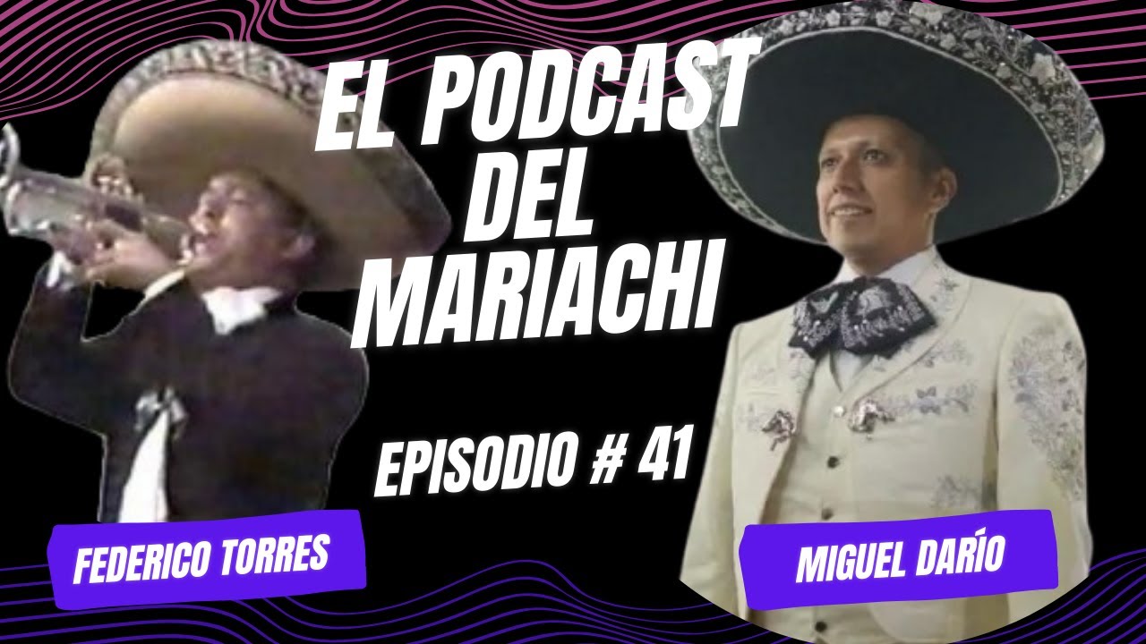 #41 Hoy Don Federico Torres. Sólo aquí ! En tu súper Podcast del Mariachi.  @migueldarioelpodcast