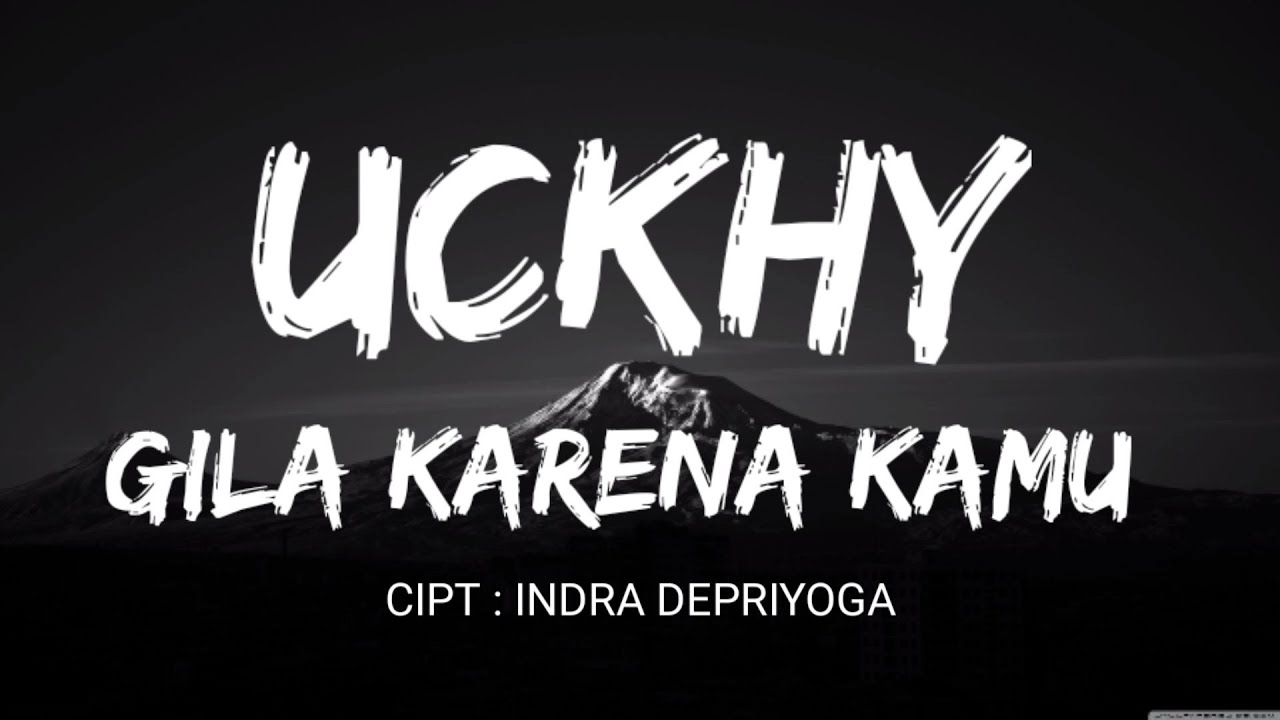 UCKHY - GILA KARENA KAMU (OFFICIAL LYRIC)