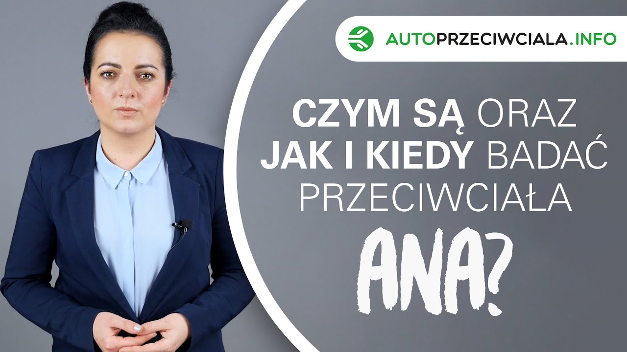 Czym są oraz jak i kiedy badać przeciwciała ANA? [HD]