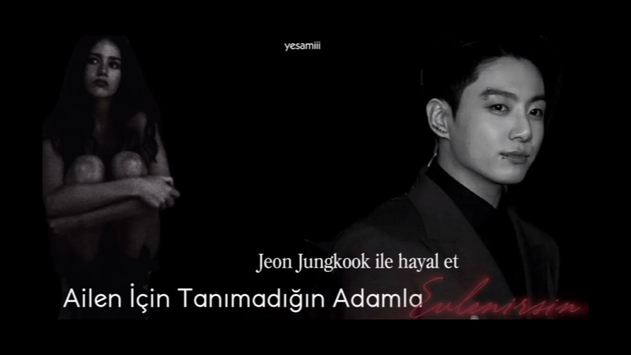 Jeon Jungkook ile hayal et/Zoraki Evlilik/ Ailen İçin Tanımadığın Adamla Evlenirsin 