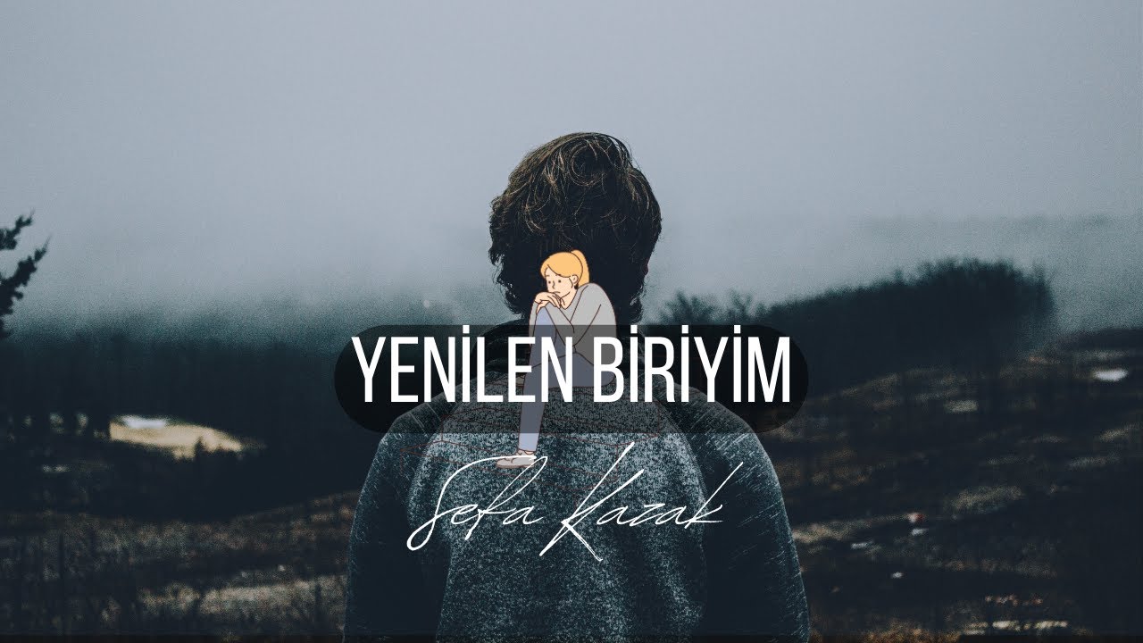 Yenilen Biriyim - Sefa Kazak