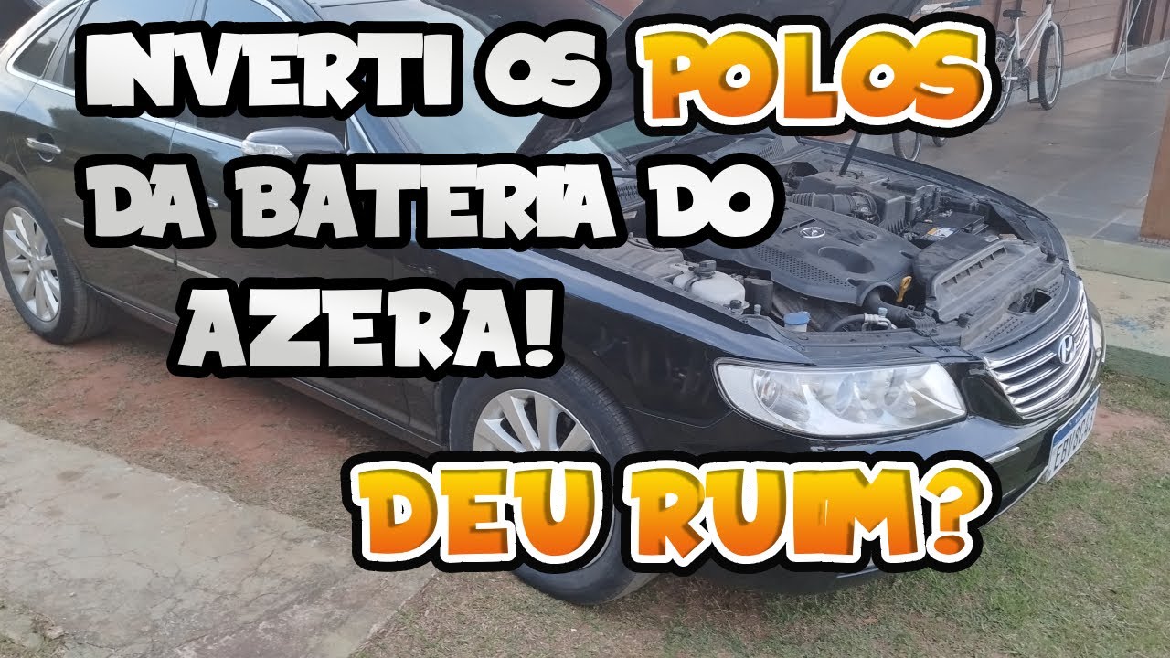 INVERTI OS POLOS DA BATERIA DO AZERA! DEU RUIM?