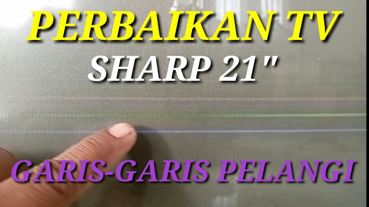Perbaikan tv sharp timbul garis pelangi sesaat