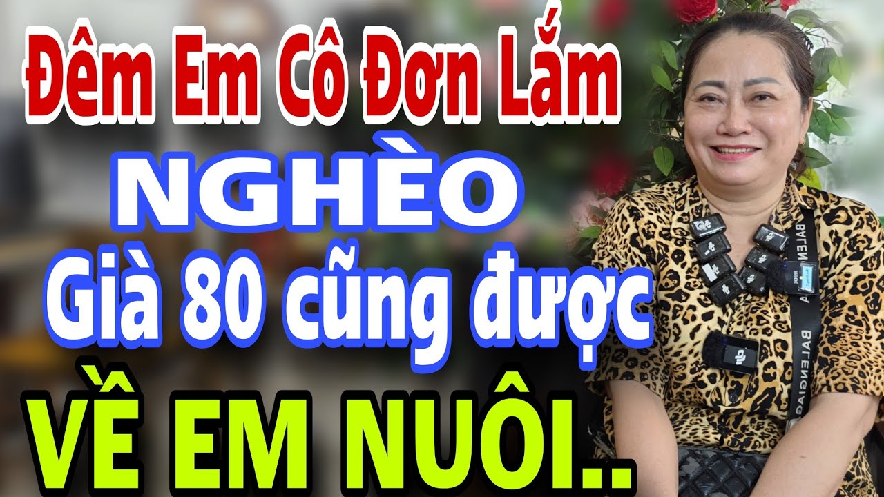 ĐÊM CÔ ĐƠN LẮM T.ìm Chồng NGHÈO GIÀ U80 CŨNG ĐƯỢC