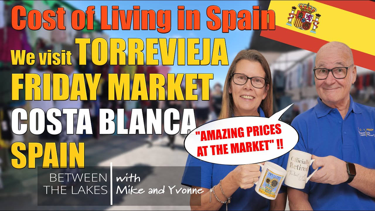 Torrevieja Friday Market - Cost of Living in Spain - Between the Lakes with Mike & Yvonne