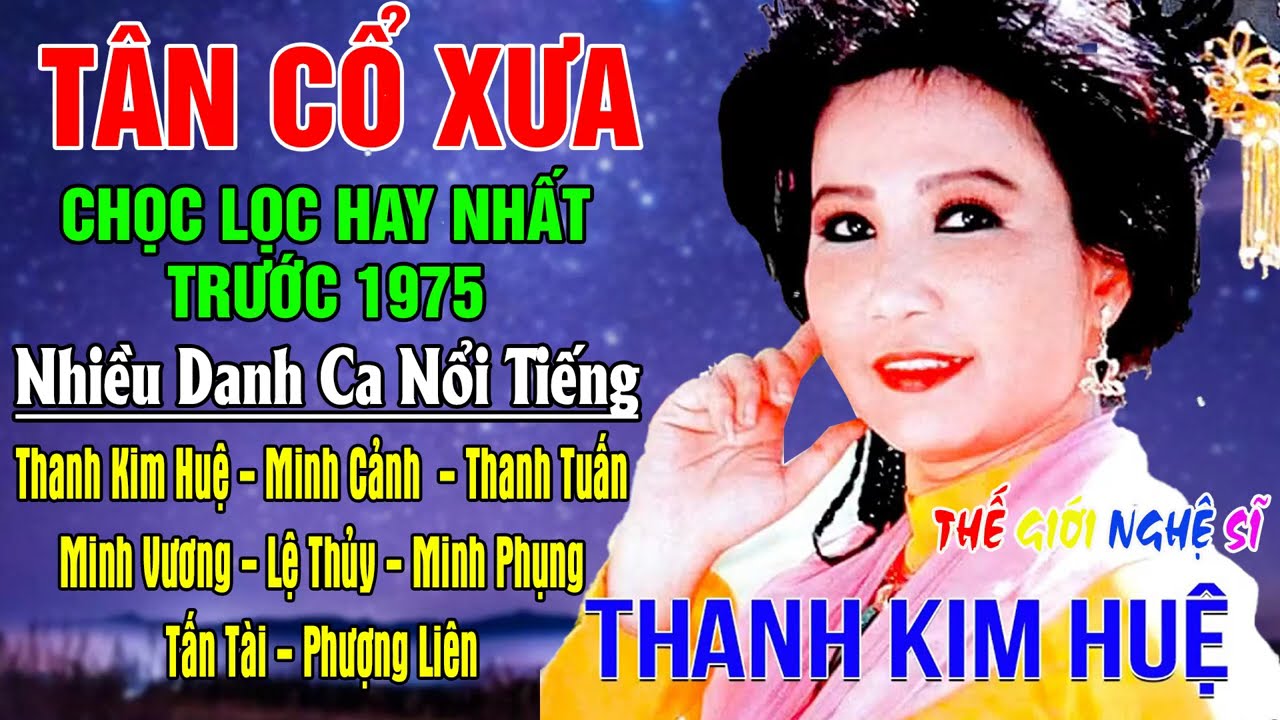 Tân Cổ Xưa -Tân Cổ Trước 1975 #ĐặcBiệtNghệSỹNổiTiếng #THANH KIM HUỆ, MINH CẢNH,THANH TUẤN,MINH VƯƠNG