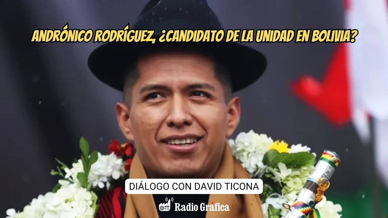 Andrónico Rodríguez, ¿candidato de la unidad en Bolivia?