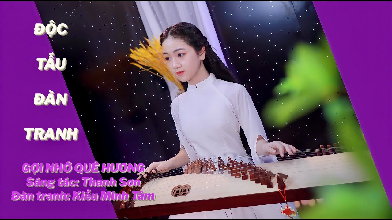 GỢI NHỚ QUÊ HƯƠNG - Độc tấu đàn tranh - Kiều Minh Tâm