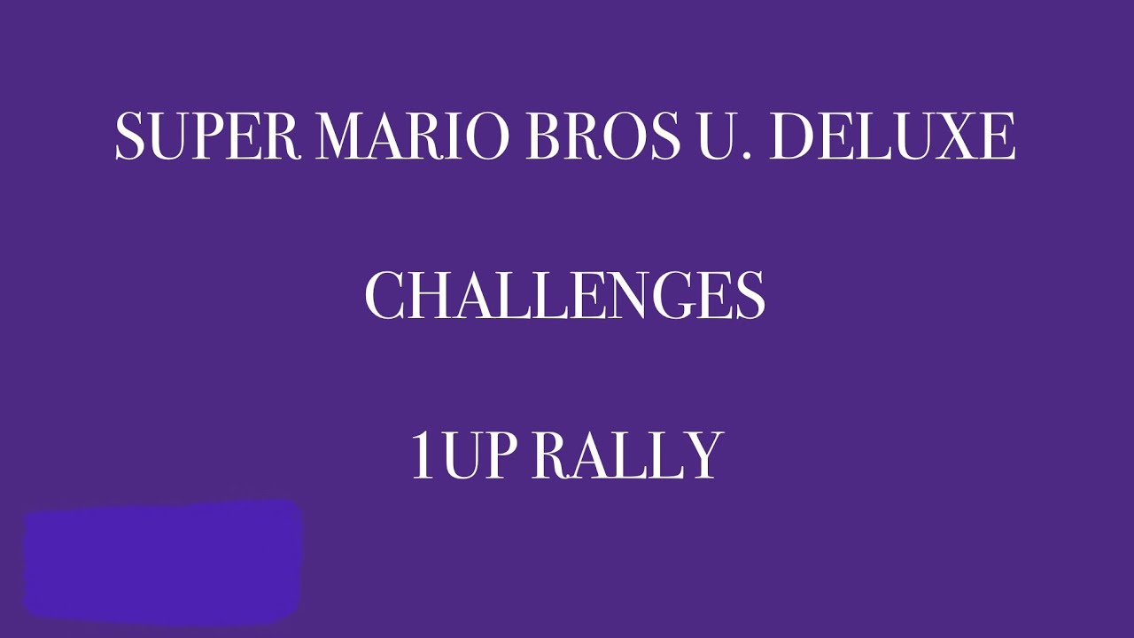 January 19, 2025: SUPER MARIO BROS. U DELUXE - CHALLENGES - 1UP RALLY!!!