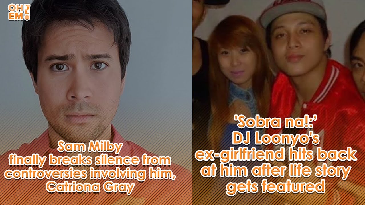 Sam Milby Speaks Up On Recent Controversies / DJ Loonyo's Ex-girlfriend Calls Him Out | OH EM!