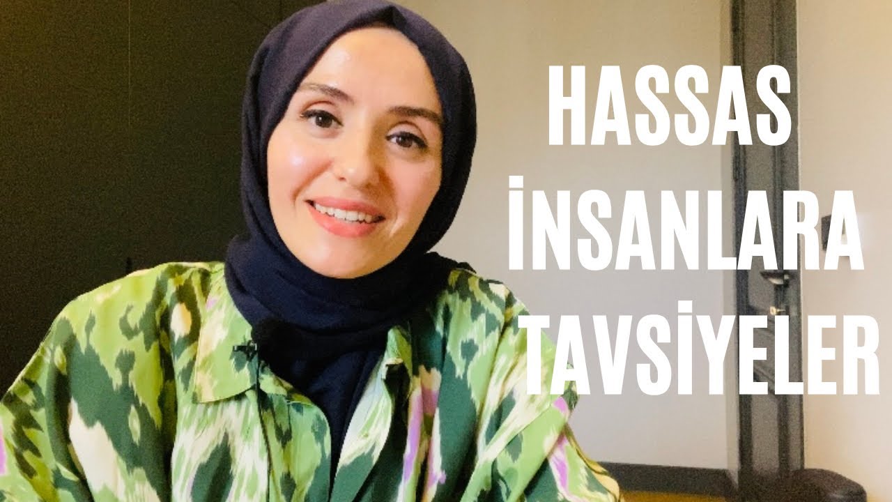 HASSAS İNSANLARA TAVSİYELER