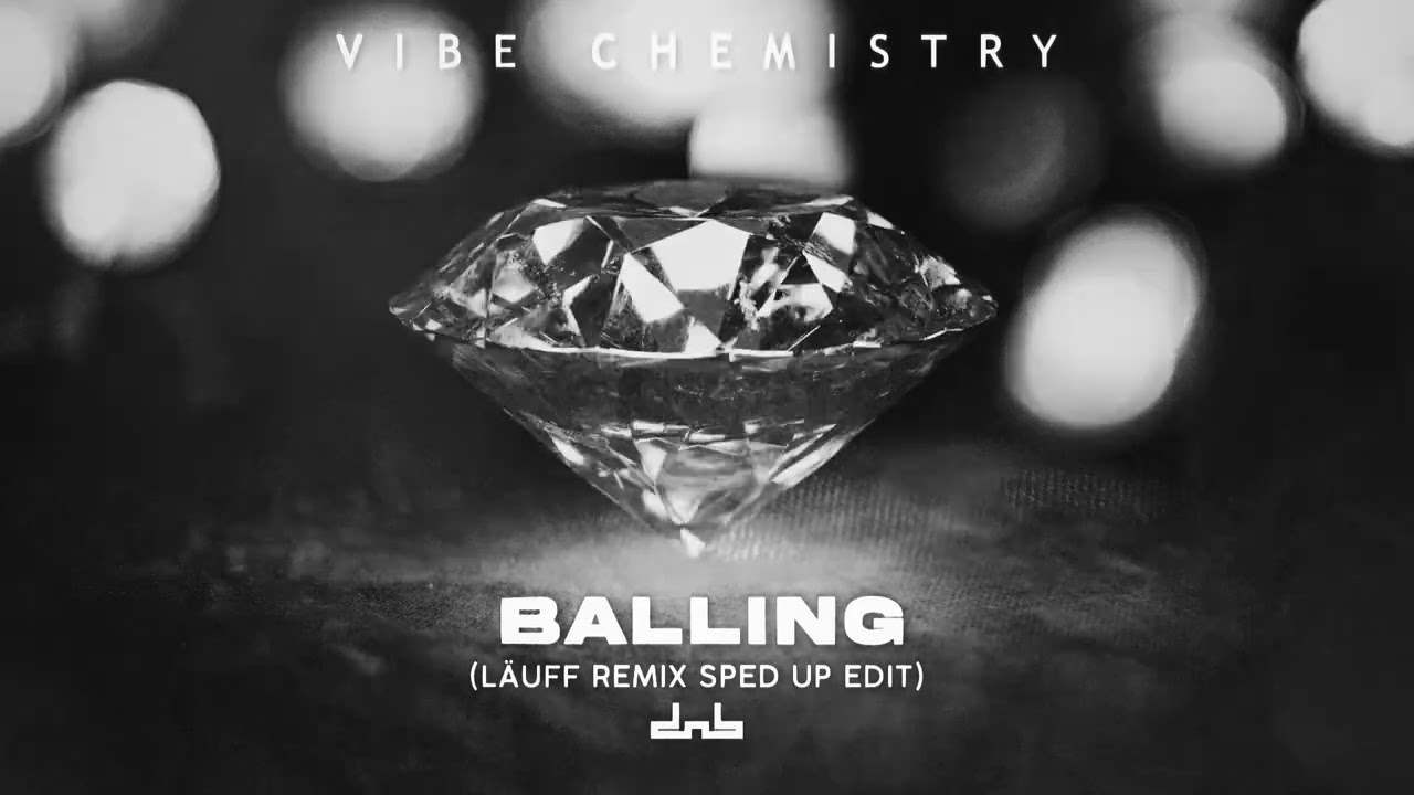 Vibe Chemistry - Balling (L&Auml;UFF Remix) [Sped Up Edit]