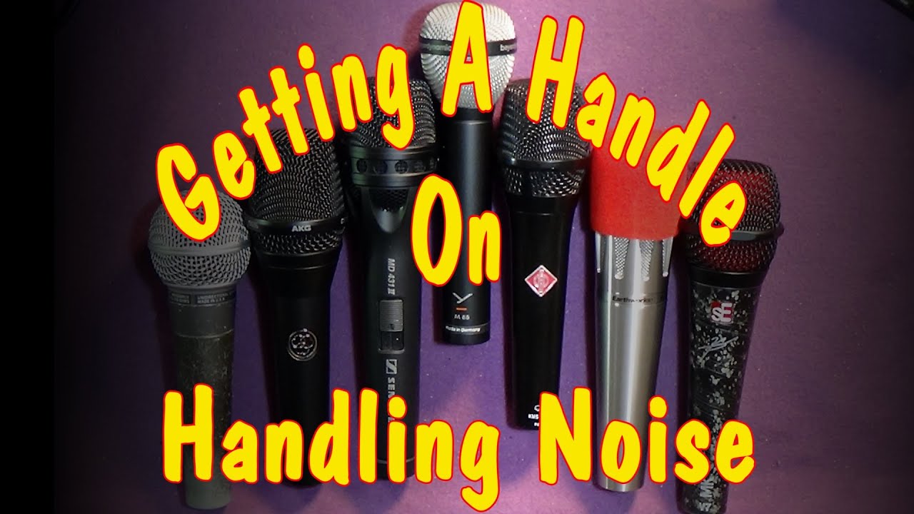 Getting A Handle On Handling Noise (Microphones)