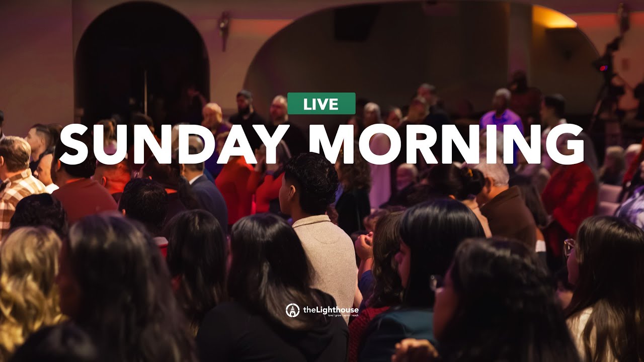 The Lighthouse Church | Sunday Morning Live