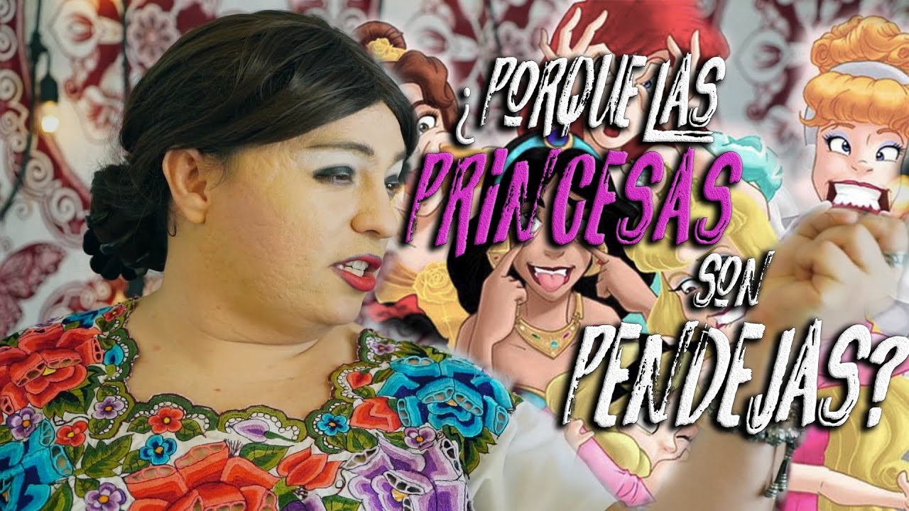 ¿Porque las princesas son Pendejas?/ Tila Maria Sesto