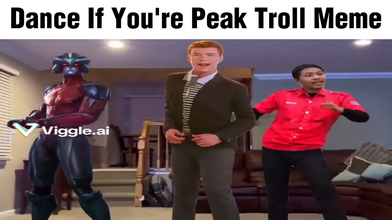 Dance If You're Peak Troll Meme 🕺🕺