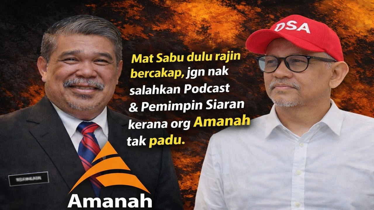 Mat Sabu dulu rajin bercakap, jgn nak salahkan Podcast & Pemimpin Siaran kerana org amanah tak padu