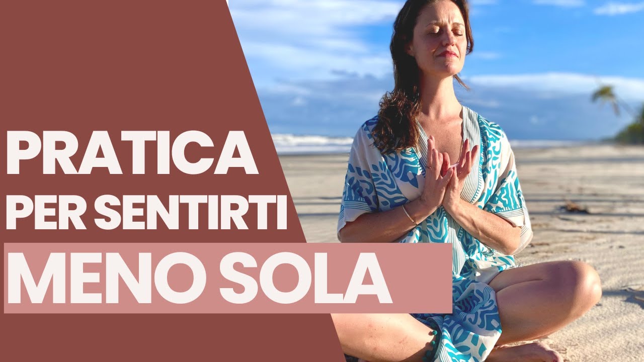 Supera la SOLITUDINE in 10 minuti | Meditazione guidata per sentirti meno sola