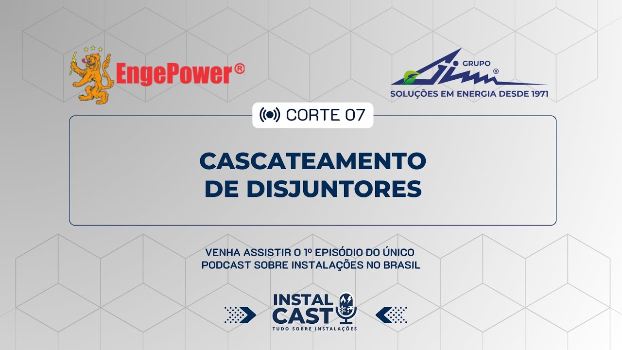 Corte 7 | Cascateamento de Disjuntores: Como Funciona? EP1