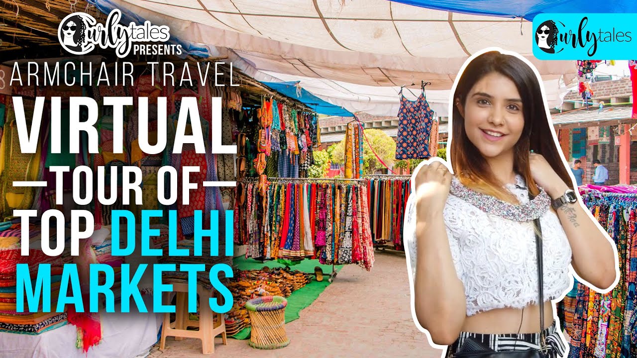 Virtual Tour of Top Delhi Markets | Curly Tales